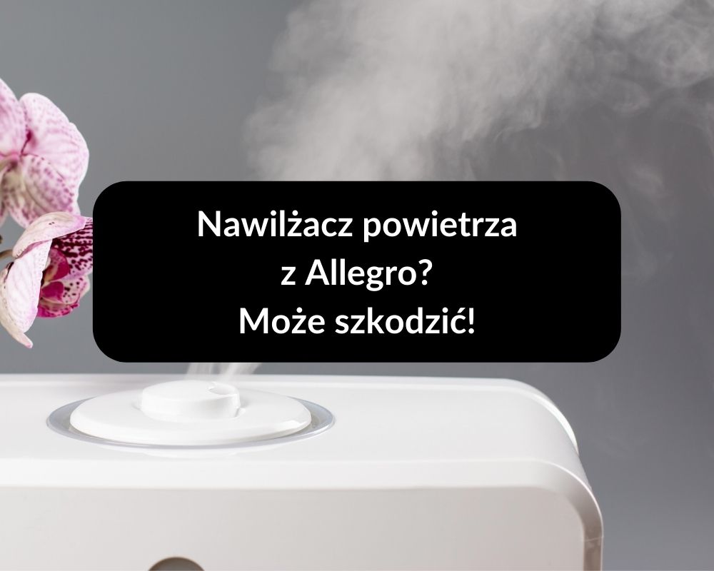 nawilżacz powietrza z allegro może szkodzić