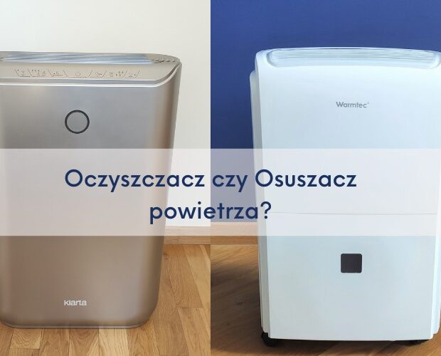 Oczyszczacz czy osuszacz powietrza co wybrać porównanie
